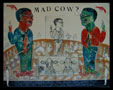 Mad Cow Too print by print maker Bruce Thayer